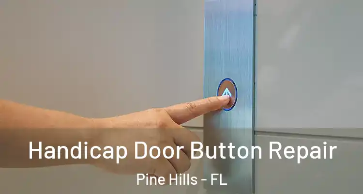 Handicap Door Button Repair Pine Hills - FL